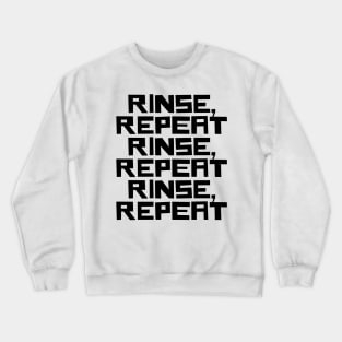 Rinse Repeat Crewneck Sweatshirt